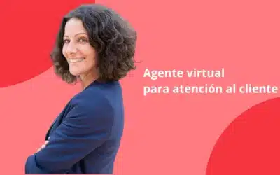 Agente virtual para atención al cliente: qué es, ventajas y cómo funciona