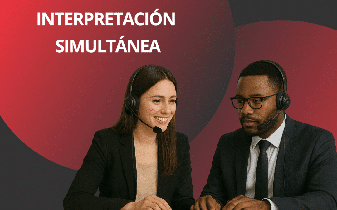 ¿Qué es la interpretación simultánea y por qué es clave?