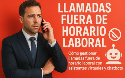Cómo gestionar llamadas fuera de horario laboral con asistentes virtuales y chatbots