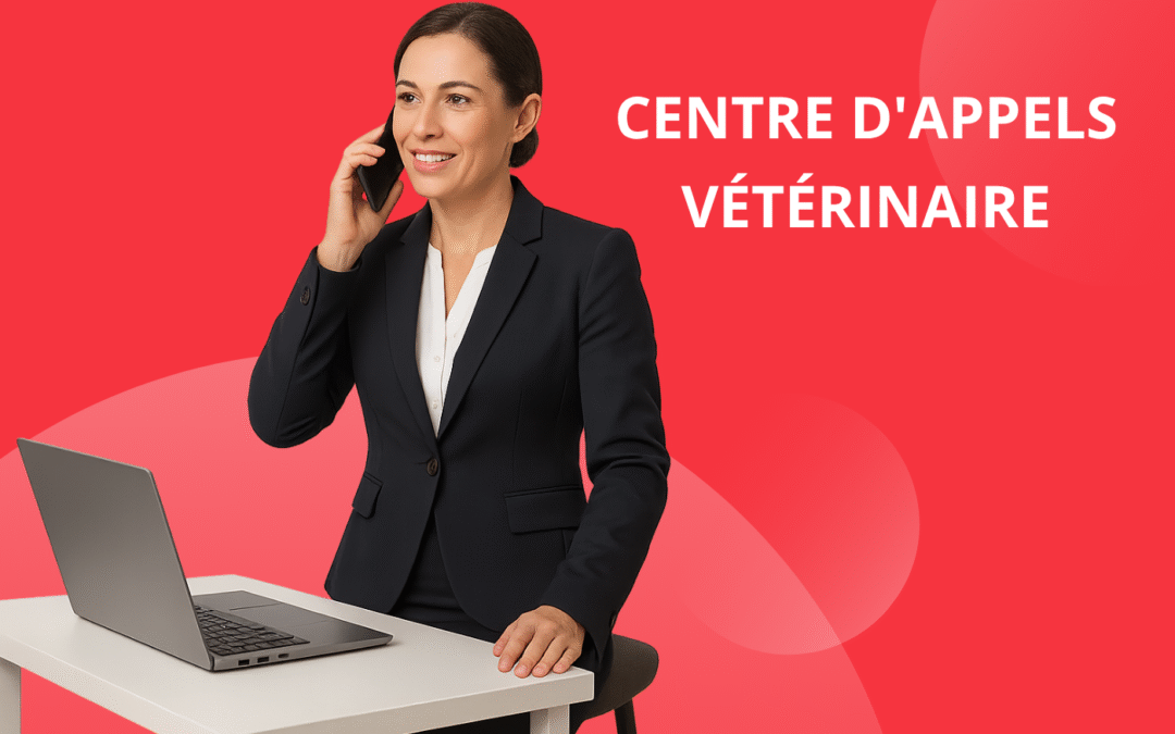 Centre d’appels vétérinaire: assistance 24h/7 pour prendre soin de vos clients à quatre pattes